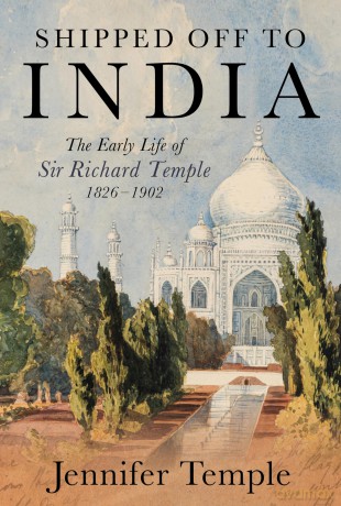 Shipped off to India: The Early Life of Sir Richard Temple 1826-1902 - Jennifer Temple [KSIĄŻKA]