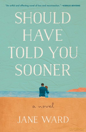 Should Have Told You Sooner: A Novel - Jane Ward [KSIĄŻKA]