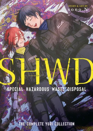 SHWD: The Complete Yuri Collection: 1: Special Hazardous Waste Disposal; The Complete Yuri Collection - Sono.N [KSIĄŻKA]