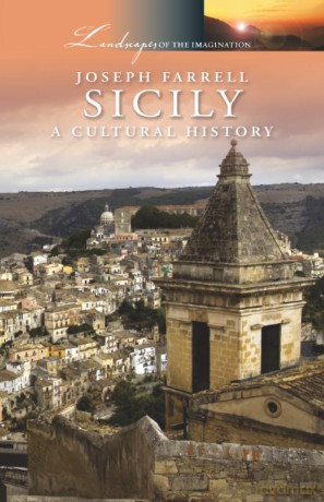 Sicily: A Cultural History: 19 (Landscapes of the Imagination) - Joseph Farrell [KSIĄŻKA]