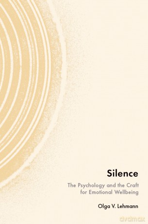 Silence: The Psychology and the Craft for Emotional Wellbeing - Olga V Lehmann [KSIĄŻKA]