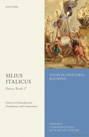 Silius Italicus: Punica, Book 17: Edited with Introduction, Translation, and Commentary (Oxford Commentaries on Flavian Poetry) [KSIĄŻKA]