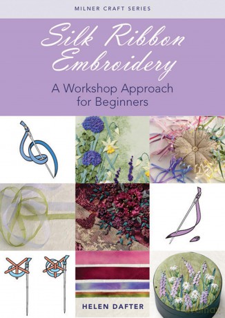Silk Ribbon Embroidery: A Workshop Approach for Beginners (Milner Craft Series) - elen Dafter [KSIĄŻKA]