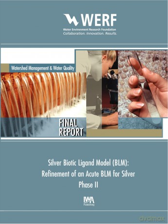 Silver Biotic Ligand Model (BLM): Refinement of an Acute BLM for Silver, Phase 2 (WERF Research Report Series) - Dominic M. Di Toro [KSIĄŻKA]