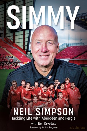 Simmy: Tackling Life with Aberdeen and Fergie - Simpson Neil [KSIĄŻKA]