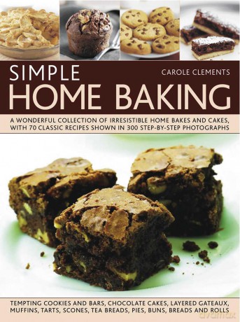 Simple Home Baking: A Wonderful Collection of Irrestible Home Bakes and Cakes, with 70 Classic Recipes Shown in 300 Step-by-step Photographs - Carole Clements [KSIĄŻKA]