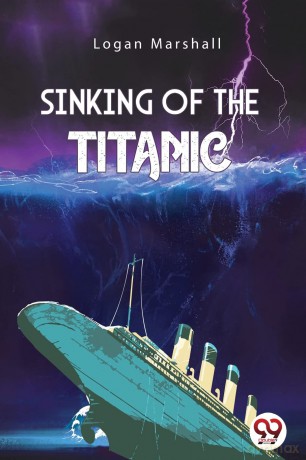 Sinking of the Titanic - Logan Marshall [KSIĄŻKA]