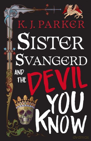 Sister Svangerd and the Devil You Know (Loyal Opposition) - K J Parker [KSIĄŻKA]