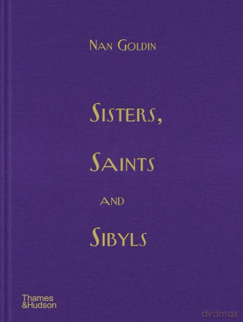 Sisters, Saints and Sibyls - Nan Goldin [KSIĄŻKA]