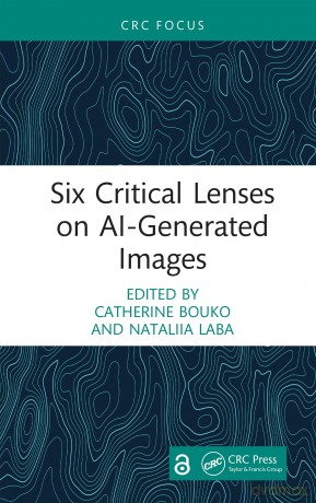 Six Critical Lenses on AI-Generated Images - Bouko Catherine [KSIĄŻKA]