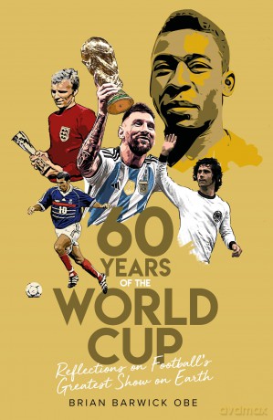 Sixty Years of the World Cup: Reflections on Football's Greatest Show on Earth - Barwick Brian [KSIĄŻKA]