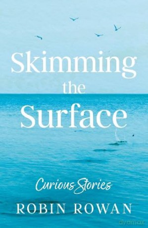 Skimming the Surface: Curious Stories - Rowan Robin [KSIĄŻKA]