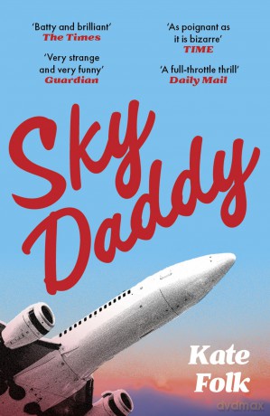 Sky Daddy: 'Truly original, deeply weird' - Daily Telegraph - Kate Folk [KSIĄŻKA]