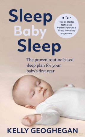 Sleep Baby Sleep: The Proven Routine-Based Sleep Plan for Your Baby's First Year - Kelly Geoghegan [KSIĄŻKA]