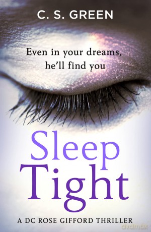 Sleep Tight: from the Sunday Times bestseller comes a gripping new thriller, the debut in a new crime series with a twist: Book 1 (Rose Gifford series) - C.S. Green [KSIĄŻKA]