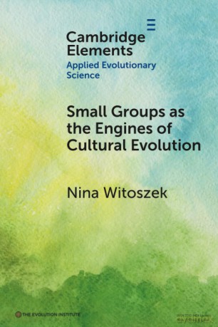 Small Groups as the Engines of Cultural Evolution (Elements in Applied Evolutionary Science) - Witoszek Nina [KSIĄŻKA]
