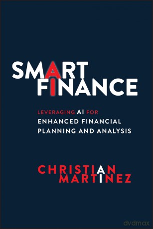 Smart Finance: Leveraging AI for Enhanced Financial Planning and Analysis [KSIĄŻKA]