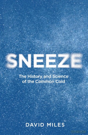 Sneeze: The History and Science of the Common Cold - David Miles [KSIĄŻKA]