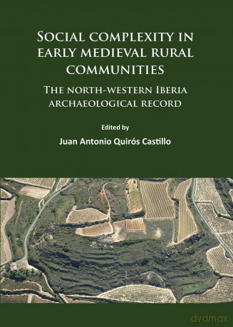 Social Complexity in Early Medieval Rural Communities: The North-Western Iberia Archaeological Record - Juan Castillo [KSIĄŻKA]