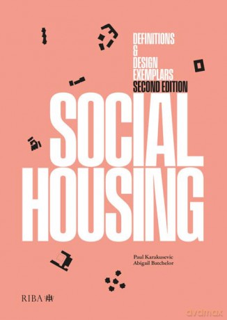 Social Housing: Definitions and Design Exemplars - A (Ed) Batchelor [KSIĄŻKA]