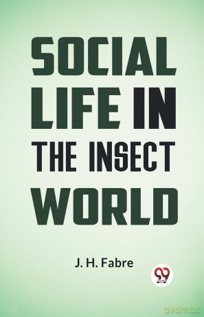 Social Life in the Insect World - Fabre J. H. [KSIĄŻKA]