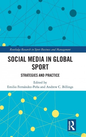 Social Media in Global Sport: Strategies and Practice (Routledge Research in Sport Business and Management) - Fern Ndez-Pe A [KSIĄŻKA]
