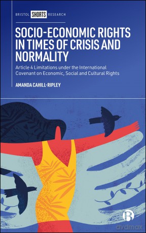 Socio-Economic Rights in Times of Crisis and Normality: Article 4 Limitations under the International Covenant on Economic, Social and Cultural Rights - Amand Cahill-Ripley [KSIĄŻKA]