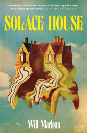 Solace House: 'The Secret History meets The Haunting of Hill House' - Will Maclean [KSIĄŻKA]