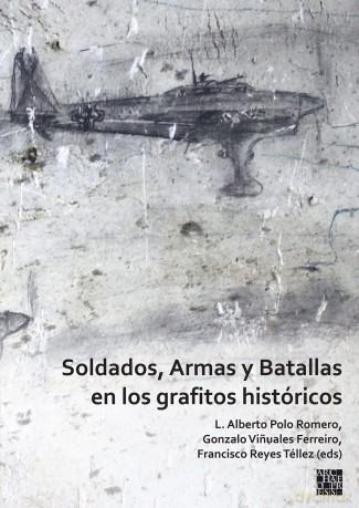 Soldados, Armas y Batallas en los grafitos históricos - L. Albe Polo Romero [KSIĄŻKA]