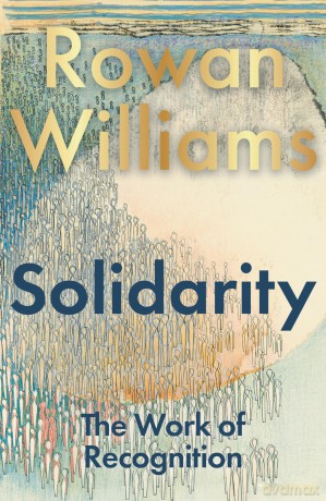 Solidarity: The Work of Recognition - Rowan Williams [KSIĄŻKA]