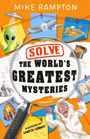 Solve the World's Greatest Mysteries: Discover the fun facts behind many of the world's unsolved mysteries in this hilarious new book. - Mike Rampton [KSIĄŻKA]