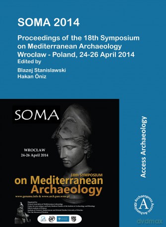 SOMA 2014. Proceedings of the 18th Symposium on Mediterranean Archaeology: Wrocław - Poland, 24-26 April 2014 - Blazej Stanislawski [KSIĄŻKA]