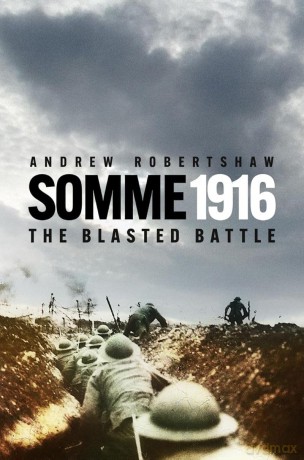 Somme 1916: The Blasted Battle - Andrew Robertshaw [KSIĄŻKA]