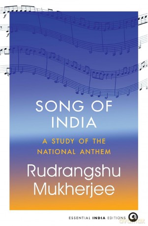 Song of India: A Study of the National Anthem - Rudrangsh Mukherjee [KSIĄŻKA]