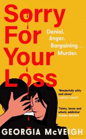 Sorry For Your Loss: The addictive, twist-after-twist psychological 'thriller of the year' - Georgia Mcveigh [KSIĄŻKA]