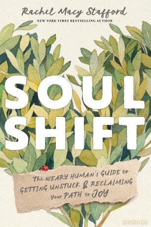 Soul Shift: The Weary Human's Guide to Getting Unstuck and Reclaiming Your Path to Joy - Macy, Rach Stafford [KSIĄŻKA]