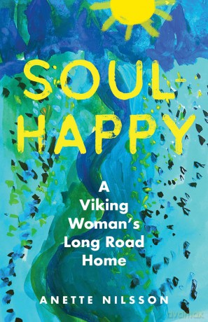 Soul-Happy: A Viking Woman's Long Road Home - Anette Nilsson [KSIĄŻKA]
