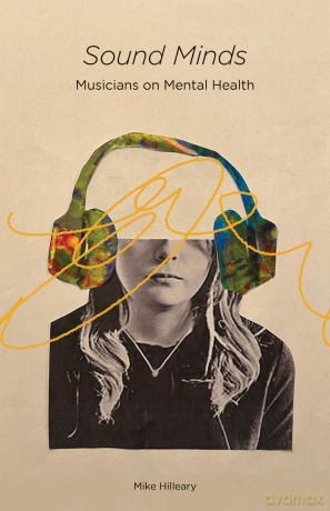 Sound Minds: Musicians on Mental Health - Mike Hilleary [KSIĄŻKA]