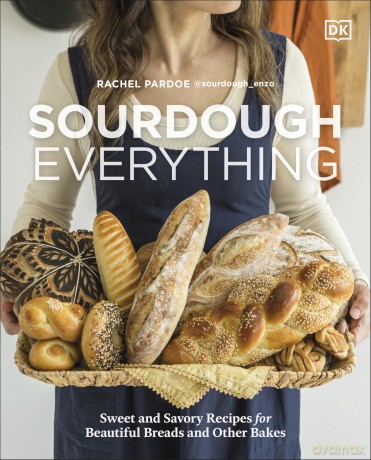Sourdough Everything: Sweet and Savory Recipes for Beautiful Breads and Other Bakes - Rachel Pardoe [KSIĄŻKA]