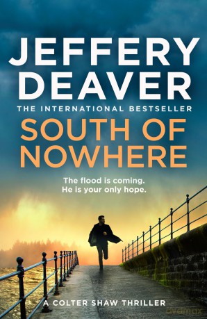 South of Nowhere: A Compelling Colter Shaw Mystery of Family Secrets and Disaster: Book 5 (Colter Shaw Thriller) - Jeffery Deaver [KSIĄŻKA]