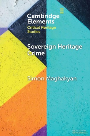 Sovereign Heritage Crime: Security, Autocracy, and the Material Past (Elements in Critical Heritage Studies) - Maghakyan Simon [KSIĄŻKA]