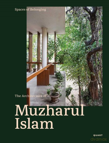 Spaces of Belonging - The Architecture of Muzharul Islam [KSIĄŻKA]