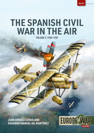 Spanish Civil War in the Air Volume 2: 1938-1939 (Europe@War) - Eduardo M Martinez [KSIĄŻKA]