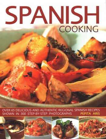 Spanish Cooking: Over 65 delicious and authentic regional Spanish recipes shown in 300 step-by-step photographs - Unknown [KSIĄŻKA]