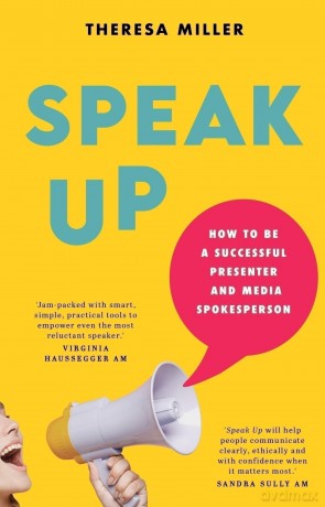 Speak Up: How to Be a Successful Presenter and Media Spokesperson [KSIĄŻKA]