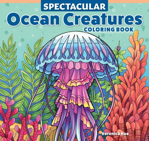 Spectacular Ocean Creatures Coloring Book (Design Originals) Relaxing Sea Life Designs to Color - Jellyfish, Sea Turtles, Dolphins, and Coral Reefs for Stress Relief, Mindfulness, and Creative Fun - Veronica Hue [KSIĄŻKA]