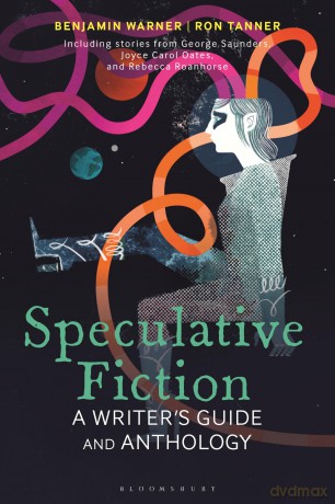 Speculative Fiction: A Writer's Guide and Anthology (Bloomsbury Writer's Guides and Anthologies) - Benjamin Warner Ron [KSIĄŻKA]