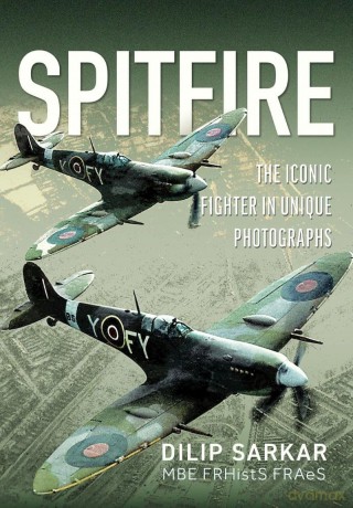 Spitfire: The Iconic Fighter in Unique Photographs - Sarkar Mbe Frhists F [KSIĄŻKA]