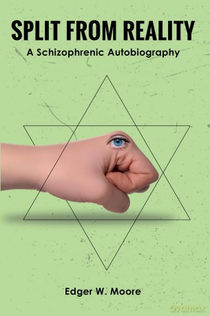 Split from Reality: A Schizophrenic Autobiography - Edger W. Moore [KSIĄŻKA]