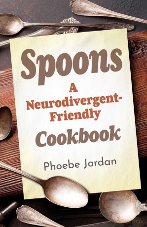 Spoons: A Neurodivergent-Friendly Cookbook - Phoebe Jordan [KSIĄŻKA]